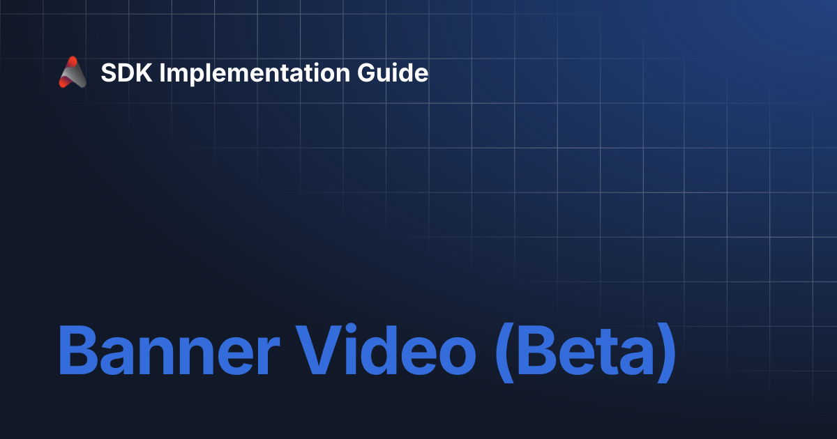 Banner Video (Beta) | SDK Implementation Guide